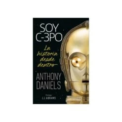 Star Wars - Soy C3PO. La Historia Desde Dentro